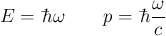\begin{displaymath}
E = \mathchoice
{{\textstyle{}^{{\rm -}}\mkern-9mu h}}{{}^{...
...-}}\mkern-12mu h}{{}^{{\rm -}}\mkern-12mu h}\frac{\omega}{c} %
\end{displaymath}