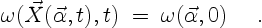 \begin{displaymath}
\omega(\vec{X}(\vec{\alpha},t),t)\;=\;\omega(\vec{\alpha},0)
\quad \ .
\end{displaymath}