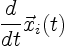 $\displaystyle \frac{d}{dt} \vec{x}_i(t)$