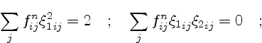 $\displaystyle \sum_j f^n_{ij} {\xi_1^2}_{ij} = 2 \quad ; \quad
\sum_j f^n_{ij} {\xi_1}_{ij} {\xi_2}_{ij} = 0 \quad ; \quad$