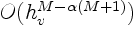 $O(h_v^{M-\alpha(M+1)})$