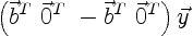 \begin{displaymath}
\left( \vec b^T \ \vec 0^T \ -\vec b^T \ \vec 0^T \right) \vec y
\end{displaymath}