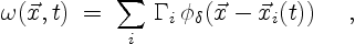 \begin{displaymath}
\omega(\vec{x},t)\;=\;\sum_{i}\,\Gamma_i\,
\phi_\delta(\vec{x}-\vec{x}_i(t)) \quad \ ,
\end{displaymath}