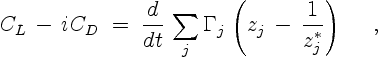\begin{displaymath}
C_L\,-\,iC_D\;=\;\frac{d}{dt}\,\sum_{j}\Gamma_j\,
\left(z_j\,-\,\frac{1}{z_j^*}\right) \quad \ ,
\end{displaymath}