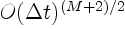 $O(\Delta t)^{(M+2)/2}$