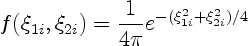 \begin{displaymath}
f(\xi_{1i},\xi_{2i}) = \frac{1}{4\pi} e^{-(\xi_{1i}^2+\xi_{2i}^2)/4}
\end{displaymath}