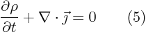 \begin{displaymath}
\frac{\partial\rho}{\partial t} + \nabla\cdot\vec\jmath = 0 \qquad(5)
\end{displaymath}