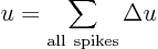\begin{displaymath}
u = \sum_{{\rm all spikes}} \Delta u
\end{displaymath}