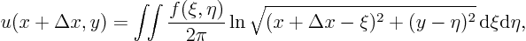 \begin{displaymath}
u(x+\Delta x,y)
= \int\!\!\int \frac{f(\xi,\eta)}{2\pi}...
...qrt{(x+\Delta x-\xi)^2+(y-\eta)^2}
{ \rm d}\xi{\rm d}\eta,
\end{displaymath}