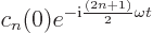 \begin{displaymath}
c_n(0) e^{-{\rm i}\frac{(2n+1)}{2}\omega t}
\end{displaymath}