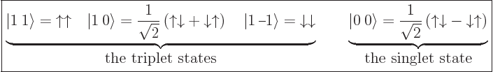 \begin{displaymath}
\fbox{$\displaystyle
\underbrace{
{\left\vert 1\:1\right\...
...ownarrow}{\uparrow}\right)
}_{\mbox{the singlet state}}
$} %
\end{displaymath}