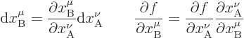 \begin{displaymath}
{\rm d}x^\mu_{\rm B} =
\frac{\partial x^\mu_{\rm B}}{\part...
...\rm A}}
\frac{\partial x^\nu_{\rm A}}{\partial x^\mu_{\rm B}}
\end{displaymath}