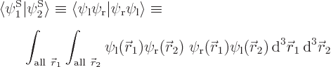 \begin{eqnarray*}\lefteqn{ \langle\psi^{\rm S}_1\vert\psi^{\rm S}_2\rangle\equiv...
... r}_2) { \rm d}^3 {\skew0\vec r}_1 { \rm d}^3 {\skew0\vec r}_2
\end{eqnarray*}