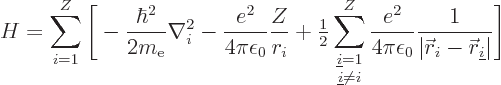 \begin{displaymath}
H =
\sum_{i=1}^Z
\Bigg[
- \frac{\hbar^2}{2m_{\rm e}} \na...
...\skew0\vec r}_i -{\skew0\vec r}_{\underline i}\vert}
\Bigg] %
\end{displaymath}