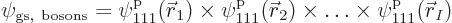 \begin{displaymath}
\psi_{\rm gs, bosons} =
\pp111/{\skew0\vec r}_1/// \times...
...ec r}_2/// \times
\ldots \times
\pp111/{\skew0\vec r}_I/// %
\end{displaymath}