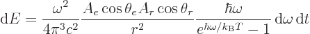 \begin{displaymath}
{\rm d}E =
\frac{\omega^2}{4\pi^3c^2}
\frac{A_e \cos\thet...
...{e^{\hbar\omega/{k_{\rm B}}T}-1}
{ \rm d}\omega { \rm d}t %
\end{displaymath}