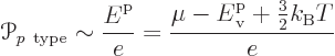 \begin{displaymath}
{\mathscr P}_{p\rm type} \sim
\frac{{\vphantom' E}^{\rm p...
...m' E}^{\rm p}_{\rm v} + {\textstyle\frac{3}{2}} k_{\rm B}T}{e}
\end{displaymath}