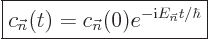 \begin{displaymath}
\fbox{$\displaystyle
c_{\vec n}(t) = c_{\vec n}(0) e^{-{\rm i}E_{\vec n}t /\hbar}
$} %
\end{displaymath}