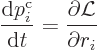 \begin{displaymath}
\frac{{\rm d}p^{\rm {c}}_i}{{\rm d}t} = \frac{\partial{\cal L}}{\partial r_i}
\end{displaymath}