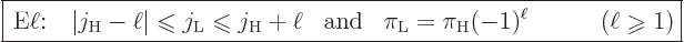 \begin{displaymath}
\fbox{$\displaystyle
 \mbox{E$\ell$:} \quad
\vert j_{\rm...
...}
\qquad (\ell \mathrel{\raisebox{-1pt}{$\geqslant$}}1)
$} %
\end{displaymath}