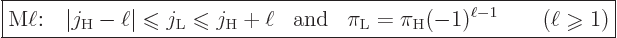 \begin{displaymath}
\fbox{$\displaystyle
\mbox{M$\ell$:} \quad
\vert j_{\rm{H...
...}
\qquad (\ell \mathrel{\raisebox{-1pt}{$\geqslant$}}1)
$} %
\end{displaymath}