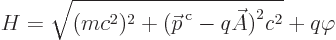 \begin{displaymath}
H = \sqrt{(mc^2)^2+\big({\skew0\vec p}^{ \rm c}-q\skew3\vec A\big)^2c^2} + q\varphi
\end{displaymath}