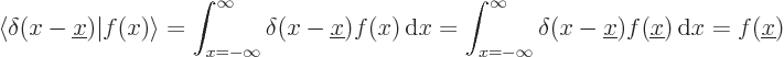 \begin{displaymath}
\langle \delta(x-{\underline x})\vert f(x)\rangle =
\int_{...
...nderline x}) f({\underline x}) { \rm d}x =
f({\underline x})
\end{displaymath}