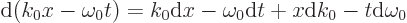 \begin{displaymath}
{\rm d}(k_0x-\omega_0t)= k_0 {\rm d}x - \omega_0{\rm d}t + x{\rm d}k_0 - t{\rm d}\omega_0
\end{displaymath}