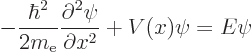 \begin{displaymath}
-\frac{\hbar^2}{2 m_{\rm e}} \frac{\partial^2\psi}{\partial x^2}
+ V(x) \psi = E \psi %
\end{displaymath}