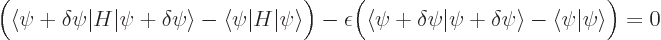 \begin{displaymath}
\Big(\langle\psi+\delta\psi\vert H\vert\psi+\delta\psi\rang...
...psi+\delta\psi\rangle
- \langle\psi\vert\psi\rangle\Big)
= 0
\end{displaymath}