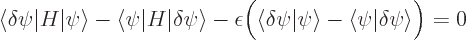 \begin{displaymath}
\langle\delta\psi\vert H\vert\psi\rangle
- \langle\psi\ver...
...vert\psi\rangle
- \langle\psi\vert\delta\psi\rangle\Big)
= 0
\end{displaymath}