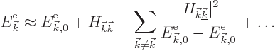 \begin{displaymath}
{\vphantom' E}^{\rm e}_{\vec k}\approx {\vphantom' E}^{\rm ...
...ne{\vec k},0}-{\vphantom' E}^{\rm e}_{{\vec k},0}}
+ \ldots %
\end{displaymath}