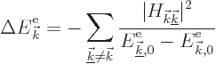 \begin{displaymath}
\Delta{\vphantom' E}^{\rm e}_{{\vec k}} = - \sum_{\underlin...
...\underline{\vec k},0} - {\vphantom' E}^{\rm e}_{{\vec k},0}} %
\end{displaymath}