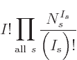 $\displaystyle I! \prod_{{\rm all} s}\frac{N_s^{I_s}}{\Big(I_s\Big)!}$