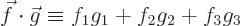 \begin{displaymath}
\vec f \cdot \vec g \equiv f_1 g_1 + f_2 g_2 + f_3 g_3
\end{displaymath}