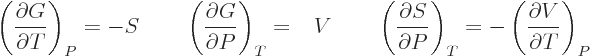 $\displaystyle \displaystyle
\left(\frac{\partial G}{\partial T}\right)_P = - S
...
...tial S}{\partial P}\right)_T
=
- \left(\frac{\partial V}{\partial T}\right)_P%
$