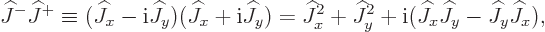 \begin{displaymath}
{\widehat J}^-{\widehat J}^+\equiv({\widehat J}_x-{\rm i}{\...
...({\widehat J}_x{\widehat J}_y - {\widehat J}_y{\widehat J}_x),
\end{displaymath}