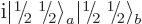 ${\rm i}{{\left\vert\leavevmode \kern.03em\raise.7ex\hbox{\the\scriptfont0 1}\ke...
...2em
/\kern-.21em\lower.56ex\hbox{\the\scriptfont0 2}\kern.05em\right\rangle}}_b$