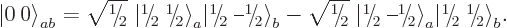 \begin{displaymath}
{{\left\vert\:0\right\rangle}}_{ab} =
\sqrt{\leavevmode \k...
....56ex\hbox{\the\scriptfont0 2}\kern.05em\right\rangle}}_{b}. %
\end{displaymath}