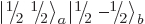 ${{\left\vert\leavevmode \kern.03em\raise.7ex\hbox{\the\scriptfont0 1}\kern-.2em...
...2em
/\kern-.21em\lower.56ex\hbox{\the\scriptfont0 2}\kern.05em\right\rangle}}_b$