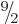 $\leavevmode \kern.03em\raise.7ex\hbox{\the\scriptfont0 9}\kern-.2em
/\kern-.21em\lower.56ex\hbox{\the\scriptfont0 2}\kern.05em$