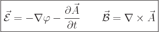 \begin{displaymath}
\fbox{$\displaystyle
\skew3\vec{\cal E}= -\nabla \varphi -...
...
\qquad
\skew2\vec{\cal B}= \nabla \times \skew3\vec A
$} %
\end{displaymath}