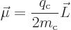 \begin{displaymath}
\vec\mu = \frac{q_{\rm c}}{2m_{\rm c}} \vec L %
\end{displaymath}