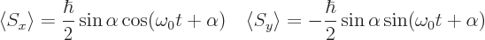 \begin{displaymath}
\langle S_x\rangle = \frac{\hbar}{2} \sin\alpha \cos(\omega...
...\rangle = - \frac{\hbar}{2} \sin\alpha \sin(\omega_0 t+\alpha)
\end{displaymath}