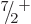 $\leavevmode \kern.03em\raise.7ex\hbox{\the\scriptfont0 7}\kern-.2em
/\kern-.21em\lower.56ex\hbox{\the\scriptfont0 2}\kern.05em\kern-.05em\rule{0pt}{8pt}^{+}$