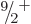 $\leavevmode \kern.03em\raise.7ex\hbox{\the\scriptfont0 9}\kern-.2em
/\kern-.21em\lower.56ex\hbox{\the\scriptfont0 2}\kern.05em\kern-.05em\rule{0pt}{8pt}^{+}$