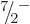 $\leavevmode \kern.03em\raise.7ex\hbox{\the\scriptfont0 7}\kern-.2em
/\kern-.21em\lower.56ex\hbox{\the\scriptfont0 2}\kern.05em\kern-.05em\rule{0pt}{8pt}^{-}$