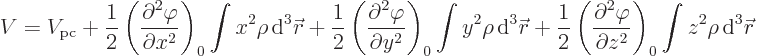 \begin{displaymath}
V = V_{\rm pc}
+ \frac12 \left(\frac{\partial^2\varphi}{\p...
...partial z^2}\right)_0
\int z^2 \rho { \rm d}^3{\skew0\vec r}
\end{displaymath}