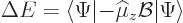 \begin{displaymath}
\Delta E = \langle \Psi\vert{-}{\widehat\mu}_z {\cal B}\vert \Psi\rangle
\end{displaymath}