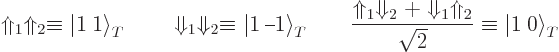 \begin{displaymath}
\Uparrow_1\Uparrow_2 \equiv {{\left\vert 1\:1\right\rangle}...
...parrow_2}{\sqrt{2}}
\equiv {{\left\vert 1\:0\right\rangle}}_T
\end{displaymath}